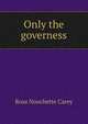 Only the governess, Rosa Nouchette Carey 