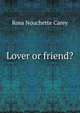 Lover or friend?, Rosa Nouchette Carey 