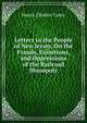 Letters to the People of New Jersey, On the Frauds, Extortions, and Oppressions of the Railroad Monopoly, Carey Henry Charles 