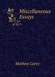 Miscellaneous Essays ., Carey, Mathew 
