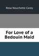 For Love of a Bedouin Maid, Rosa Nouchette Carey 