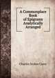 A Commonplace Book of Epigrams Analytically Arranged, Charles Stokes Carey 