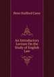 An Introductory Lecture On the Study of English Law, Peter Stafford Carey 