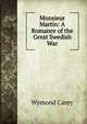 Monsieur Martin: A Romance of the Great Swedish War, Wymond Carey 
