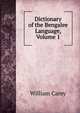 Dictionary of the Bengalee Language, Volume 1, William Carey 