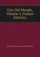 Giro Del Mondo, Volume 5 (Italian Edition), Giovanni Francesco Gemelli Careri 