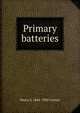 Primary batteries, Henry S. 1844-1920 Carhart 