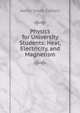 Physics for University Students: Heat, Electricity, and Magnetism, Henry Smith Carhart 