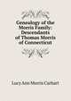 Genealogy of the Morris Family: Descendants of Thomas Morris of Connecticut, Lucy Ann Morris Carhart 