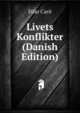 Livets Konflikter (Danish Edition), Etlar Carit 