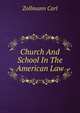 Church And School In The American Law, Zollmann Carl 