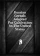 Russian Cereals Adapted For Cultivation In The United States, 