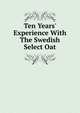 Ten Years' Experience With The Swedish Select Oat, 