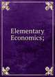 Elementary Economics;, 