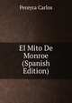 El Mito De Monroe (Spanish Edition), Pereyra Carlos 