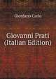 Giovanni Prati (Italian Edition), Giordano Carlo 
