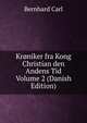 Kroniker fra Kong Christian den Andens Tid Volume 2 (Danish Edition), Bernhard Carl 