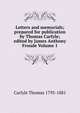Letters and memorials; prepared for publication by Thomas Carlyle; edited by James Anthony Froude Volume 1, Carlyle, Thomas, 1795-1881 