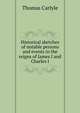 Historical sketches of notable persons and events in the reigns of James I and Charles I., Carlyle, Thomas, 1795-1881 