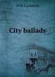 City ballads, Will Carleton 