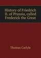 History of Friedrich II. of Prussia, called Frederick the Great, Carlyle, Thomas, 1795-1881 