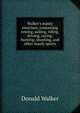 Walker's manly exercises; containing rowing, sailing, riding, driving, racing, hunting, shooting, and other manly sports, Donald Walker 