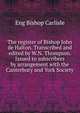 The register of Bishop John de Halton. Transcribed and edited by W.N. Thompson. Issued to subscribers by arrangement with the Canterbury and York Society, Eng Bishop Carlisle 