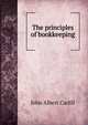 The principles of bookkeeping, John Albert Carlill 