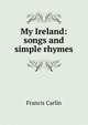 My Ireland: songs and simple rhymes, Francis Carlin 