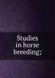 Studies in horse breeding;, 