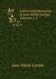 Letters and Memorials of Jane Welsh Carlyle, Volumes 1-2, Jane Welsh Carlyle 