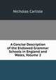 A Concise Description of the Endowed Grammar Schools in England and Wales, Volume 2, Nicholas Carlisle 