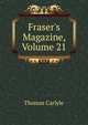Fraser's Magazine, Volume 21, Carlyle, Thomas, 1795-1881 