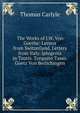 The Works of J.W. Von Goethe: Letters from Switzerland. Letters from Italy. Iphigenia in Tauris. Torquato Tasso. Goetz Von Berlichingen, Carlyle, Thomas, 1795-1881 
