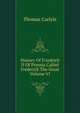 History Of Friedrich II Of Prussia Called Frederick The Great Volume VI, Carlyle, Thomas, 1795-1881 