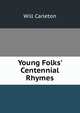 Young Folks' Centennial Rhymes, Will Carleton 