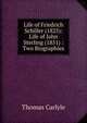 Life of Friedrich Schiller (1825): Life of John Sterling (1851) : Two Biographies, Carlyle, Thomas, 1795-1881 