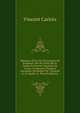 M?moires De La Vie De Fran?ois De Scepeaux: Sire De Vielleville Et Comte De Duretal, Mar?chal De France. Contenants Plusieurs Ancedotes Des Regnes De . Fran?ois Ii, & Charles Ix. (French Edition), Vincent Carloix 