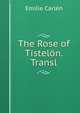 The Rose of Tistelon. Transl, Emilie Carlen 