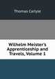 Wilhelm Meister's Apprenticeship and Travels, Volume 1, Carlyle, Thomas, 1795-1881 