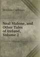 Neal Malone, and Other Tales of Ireland, Volume 2, William Carleton 