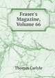 Fraser's Magazine, Volume 66, Carlyle, Thomas, 1795-1881 