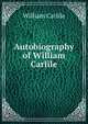 Autobiography of William Carlile, William Carlile 