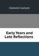 Early Years and Late Reflections ., Clement Carlyon 