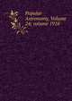Popular Astronomy, Volume 24; volume 1916, 