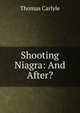 Shooting Niagra: And After?, Carlyle, Thomas, 1795-1881 