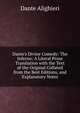 Dante's Divine Comedy: The Inferno: A Literal Prose Translation with the Text of the Original Collated from the Best Editions, and Explanatory Notes, Dante Alighieri 