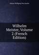 Wilhelm Meister, Volume 2 (French Edition), Johann Wolfgang Goethe 