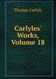 Carlyles' Works, Volume 18, Carlyle, Thomas, 1795-1881 