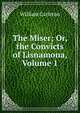 The Miser; Or, the Convicts of Lisnamona, Volume 1, William Carleton 